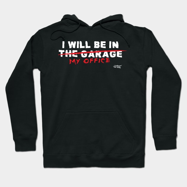 I will be in the garage Hoodie by Illustratorator